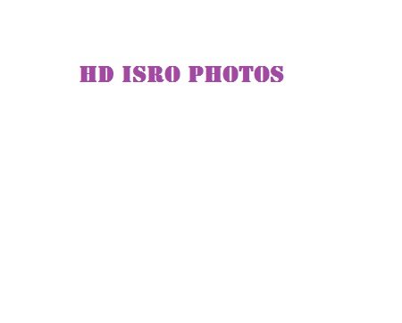 HD ISRO Photos HD Photos